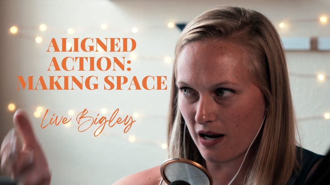 Live Bigley UnSt*ck Yourself Daily Dose: Taking Aligned Action- Making Space