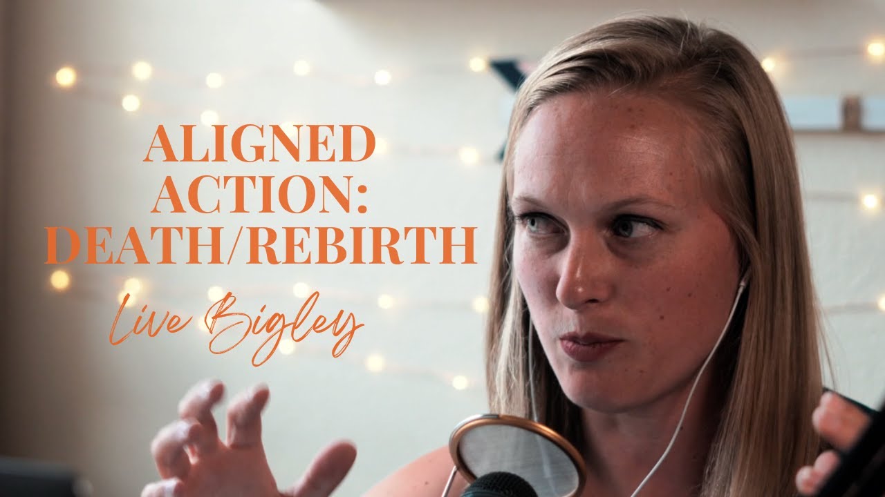Live Bigley Un-St*ck Yourself Daily Dose: Aligned Action- Death/Rebirth