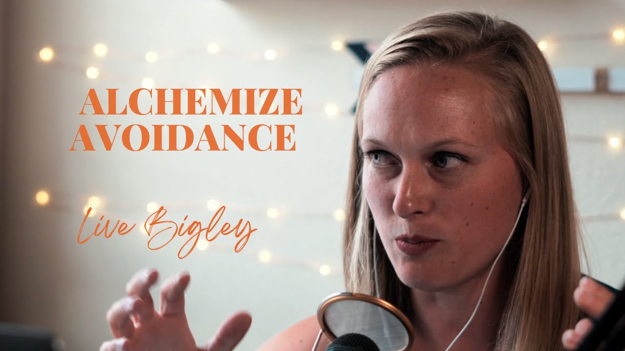 Live Bigley UnSt*ck Yourself Daily Dose: Alchemize Avoidance