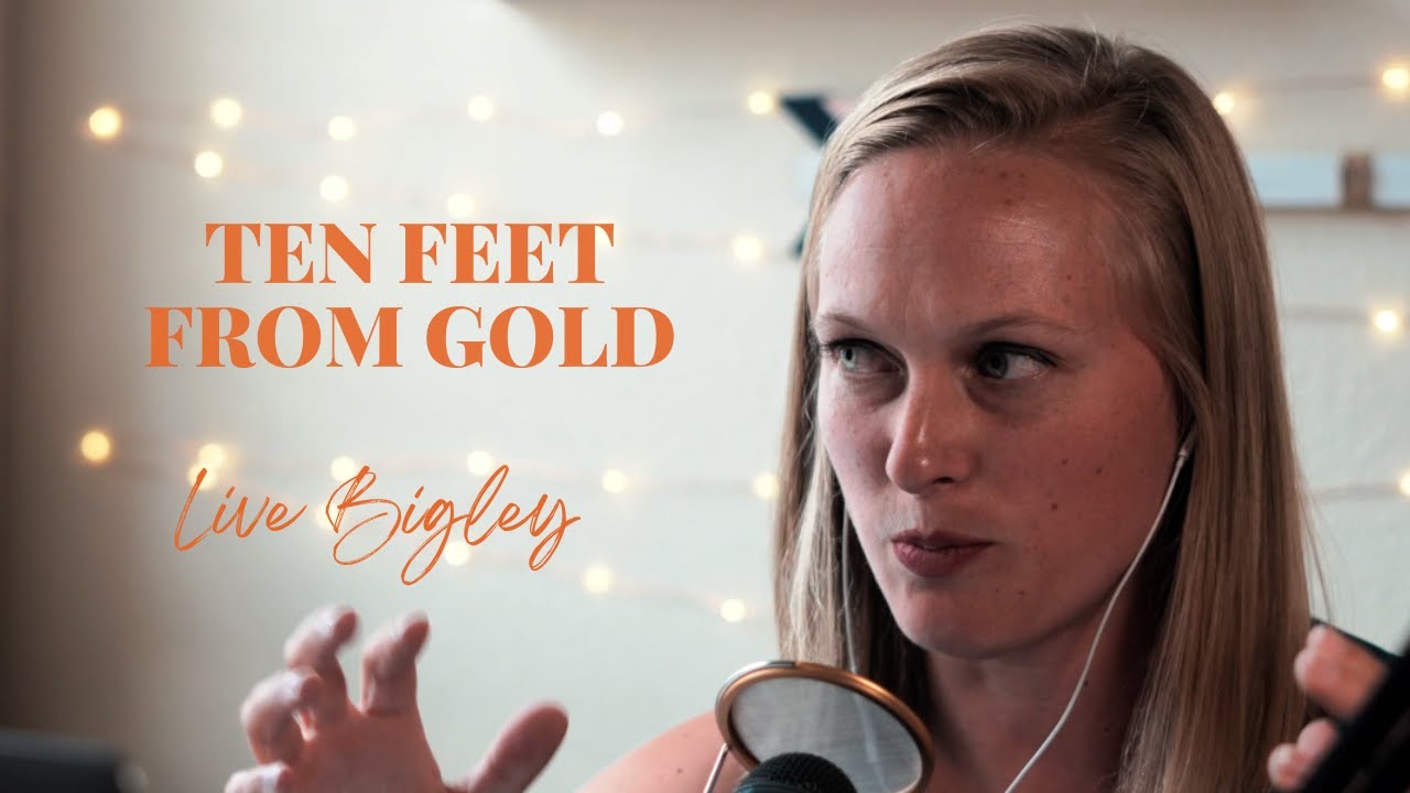 Live Bigley Un-St*ck Yourself Daily Dose: 10ft From Gold